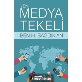 Yeni Medya Tekeli - Ben H. Bagdikian