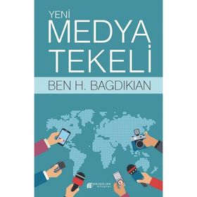 Yeni Medya Tekeli - Ben H. Bagdikian