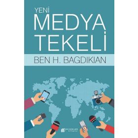 Yeni Medya Tekeli - Ben H. Bagdikian