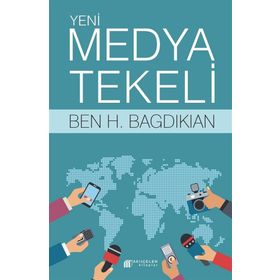 Yeni Medya Tekeli - Ben H. Bagdikian