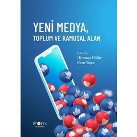 Yeni Medya Toplum ve Kamusal Alan - Himmet Hülür Cem Yaşın