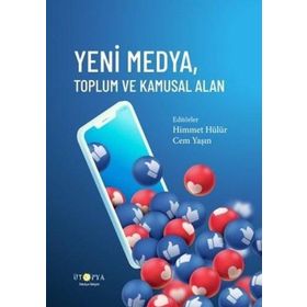 Yeni Medya Toplum ve Kamusal Alan - Himmet Hülür Cem Yaşın