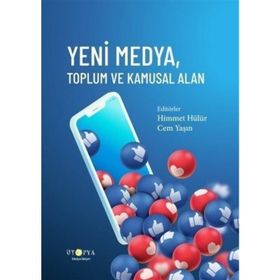 Yeni Medya Toplum ve Kamusal Alan - Himmet Hülür Cem Yaşın