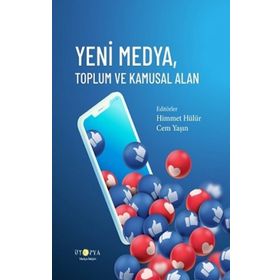 Yeni Medya Toplum ve Kamusal Alan - Himmet Hülür Cem Yaşın