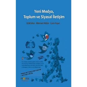 Yeni Medya, Toplum ve Siyasal İletişim - Himmet Hülür