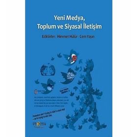 Yeni Medya, Toplum ve Siyasal İletişim - Himmet Hülür