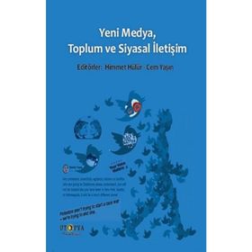 Yeni Medya, Toplum ve Siyasal İletişim - Himmet Hülür