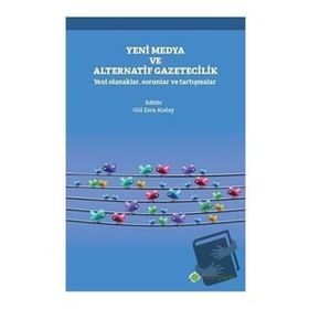 Yeni Medya ve Alternatif Gazetecilik - Gül Esra Atalay