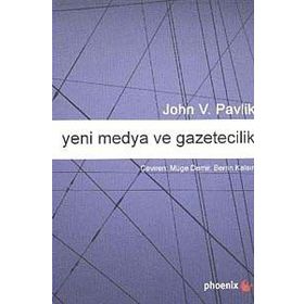 Yeni Medya ve Gazetecilik - John V. Pavlik