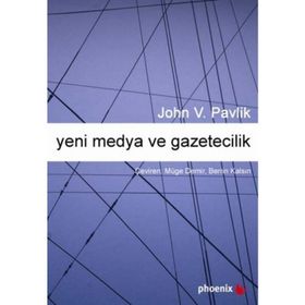Yeni Medya ve Gazetecilik - John V. Pavlik