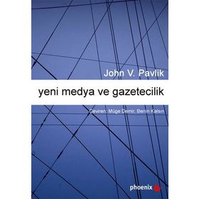 Yeni Medya ve Gazetecilik - John V. Pavlik
