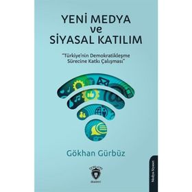 Yeni Medya ve Siyasal Katılım Gökhan Gürbüz