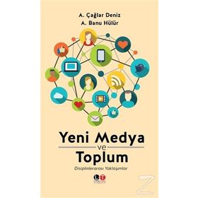 Yeni Medya ve Toplum - ali caglar deniz A. Banu Hülür