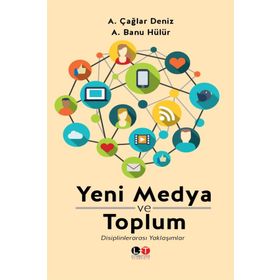 Yeni Medya ve Toplum - ali caglar deniz A. Banu Hülür