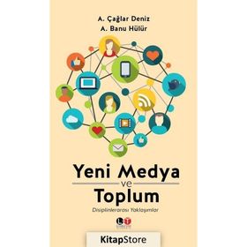 Yeni Medya ve Toplum - ali caglar deniz A. Banu Hülür