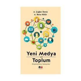 Yeni Medya ve Toplum - ali caglar deniz A. Banu Hülür