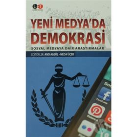 YENI MEDYA'DA DEMOKRASI SOSYAL MEDYAYA DAIR ARAŞTIRMALAR - AND ALGÜL;NEDA ÜÇER