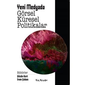 Yeni Medyada Görsel Küresel Politikalar - Kalkedon Yayıncılık