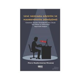 Yeni Medyada Gözetim ve Mahremiyetin Dönüşümü - Flora Hajdarmataj Rizanaj