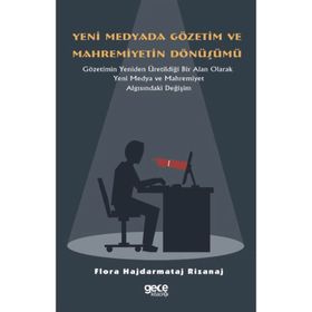Yeni Medyada Gözetim ve Mahremiyetin Dönüşümü - Flora Hajdarmataj Rizanaj