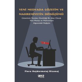Yeni Medyada Gözetim ve Mahremiyetin Dönüşümü - Flora Hajdarmataj Rizanaj
