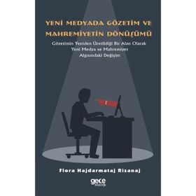 Yeni Medyada Gözetim ve Mahremiyetin Dönüşümü - Flora Hajdarmataj Rizanaj