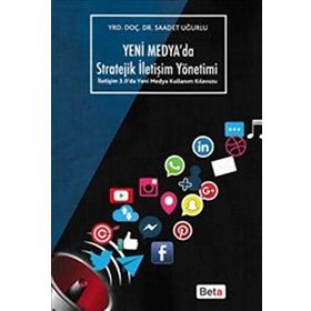 Yeni Medya’da Stratejik İletişim Yöntemi - Saadet Uğurlu