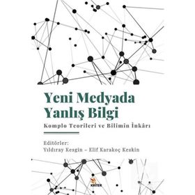 Yeni Medyada Yanlış Bilgi Komplo Teorileri ve Bilimin İnkarı - Yıldıray Kesgin