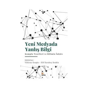 Yeni Medyada Yanlış Bilgi Komplo Teorileri ve Bilimin İnkarı - Yıldıray Kesgin