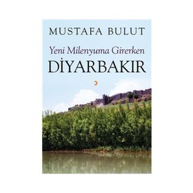 Yeni Milenyuma Girerken Diyarbakır - Mustafa Bulut
