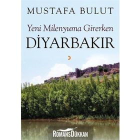 Yeni Milenyuma Girerken Diyarbakır - Mustafa Bulut