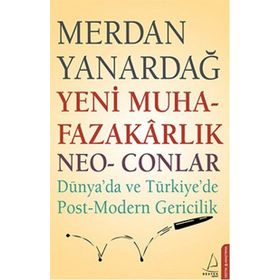 YENI MUHAFAZAKARLIK NEO-CONLAR - MERDAN YANARDAĞ
