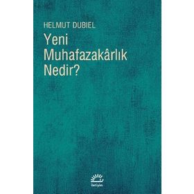 YENI MUHAFAZAKÂRLIK NEDIR? - HELMUT DUBIEL