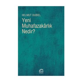 YENI MUHAFAZAKÂRLIK NEDIR? - HELMUT DUBIEL