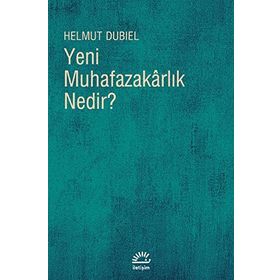 YENI MUHAFAZAKÂRLIK NEDIR? - HELMUT DUBIEL