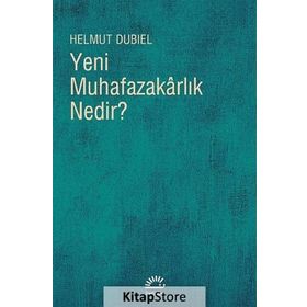 YENI MUHAFAZAKÂRLIK NEDIR? - HELMUT DUBIEL