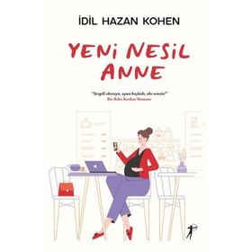 Yeni Nesil Anne - İdil Hazan Kohen