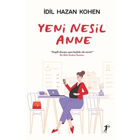 Yeni Nesil Anne - İdil Hazan Kohen