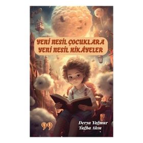Yeni Nesil Çocuklara Yeni Nesil Hikayeler - Derya Yağmur & Tuğba Akın