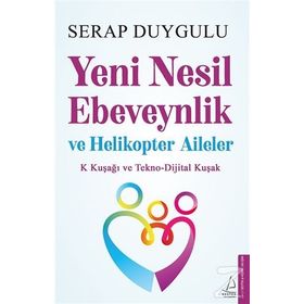 Yeni Nesil Ebeveynlik ve Helikopter Aileler - Serap Duygulu