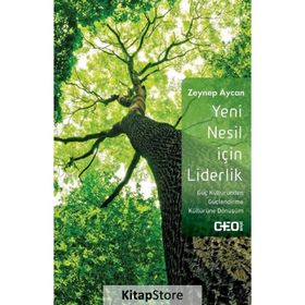 Yeni Nesil İçin Liderlik - Zeynep Aycan
