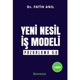 Yeni Nesil İş Modeli Pazarlama 5.0 - Fatih Anıl