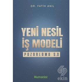 Yeni Nesil İş Modeli Pazarlama 5.0 - Fatih Anıl