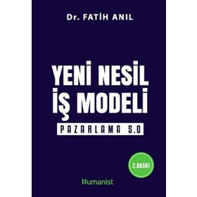 Yeni Nesil İş Modeli Pazarlama 5.0 - Fatih Anıl