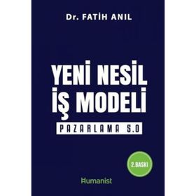 Yeni Nesil İş Modeli Pazarlama 5.0 - Fatih Anıl