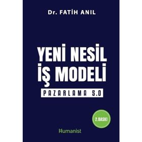 Yeni Nesil İş Modeli Pazarlama 5.0 - Fatih Anıl