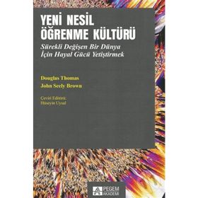 Yeni Nesil Öğrenme Kültürü John Seely Brown Pegem Akademi Yayıncılık
