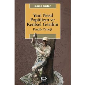 Yeni Nesil Popülizm ve Kentsel Gerilim İletişim Yayınevi