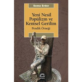Yeni Nesil Popülizm ve Kentsel Gerilim İletişim Yayınevi