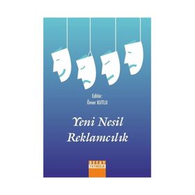 Yeni Nesil Reklamcılık - Ömer Kutlu